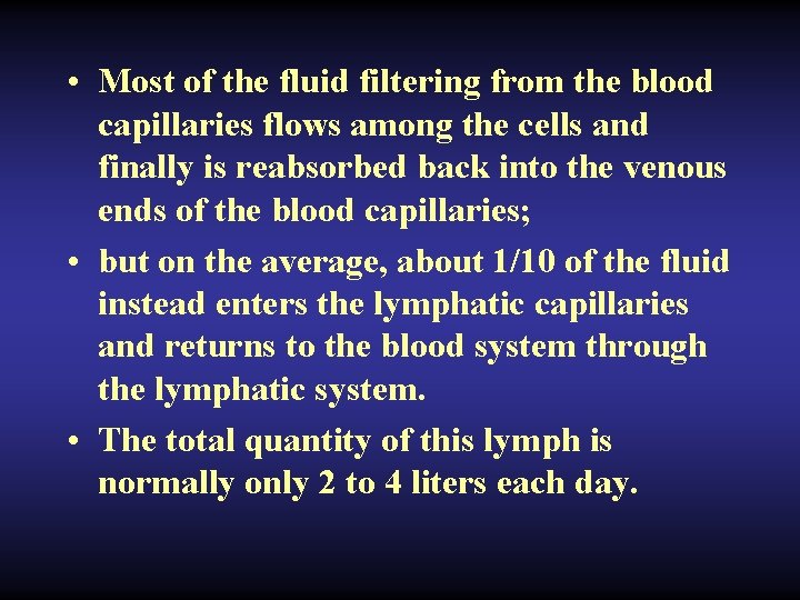  • Most of the fluid filtering from the blood capillaries flows among the