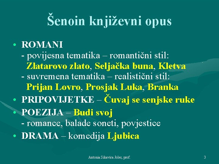 Šenoin književni opus • ROMANI - povijesna tematika – romantični stil: Zlatarovo zlato, Seljačka