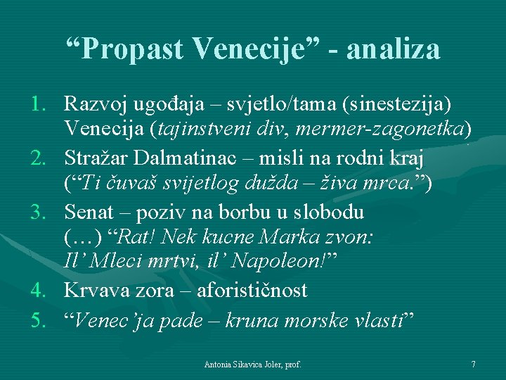 “Propast Venecije” - analiza 1. Razvoj ugođaja – svjetlo/tama (sinestezija) Venecija (tajinstveni div, mermer-zagonetka)