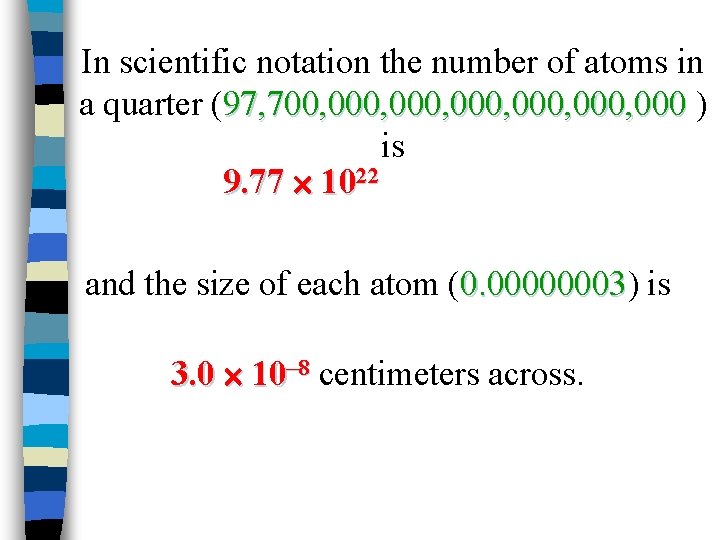 In scientific notation the number of atoms in a quarter (97, 700, 000, 000