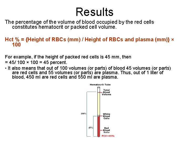 Results The percentage of the volume of blood occupied by the red cells constitutes