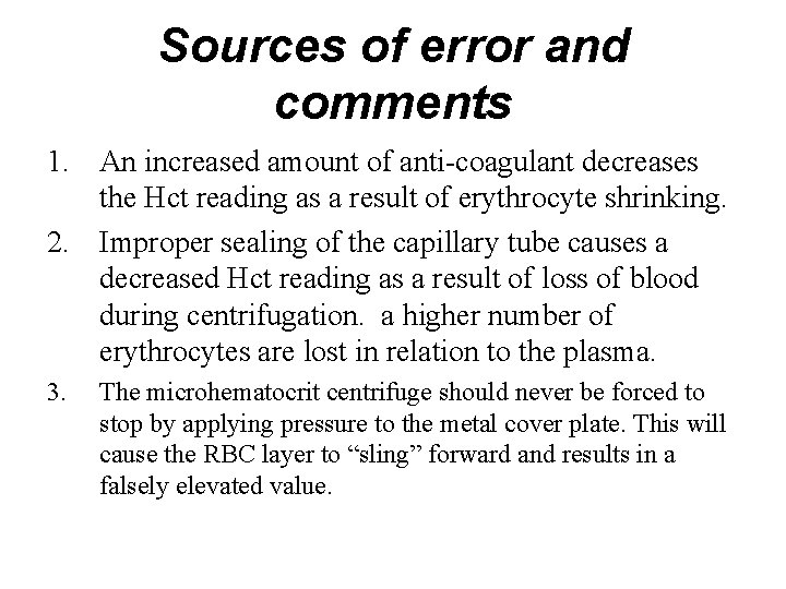 Sources of error and comments 1. An increased amount of anti-coagulant decreases the Hct