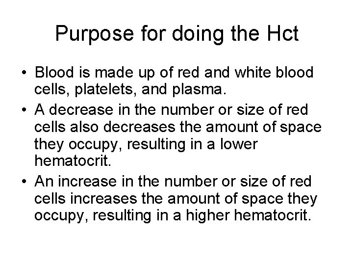 Purpose for doing the Hct • Blood is made up of red and white