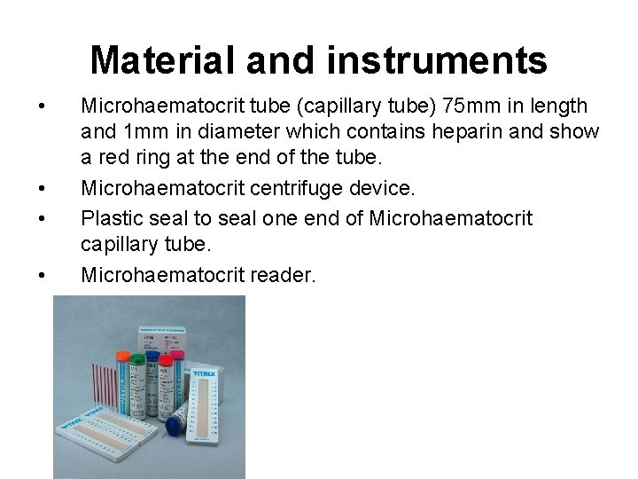 Material and instruments • • Microhaematocrit tube (capillary tube) 75 mm in length and