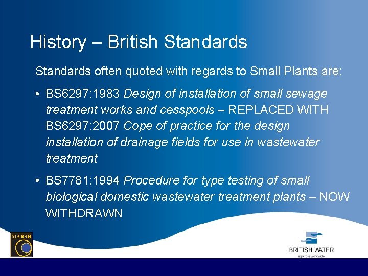 History – British Standards often quoted with regards to Small Plants are: • BS