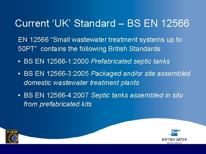 Current ‘UK’ Standard – BS EN 12566 “Small wastewater treatment systems up to 50
