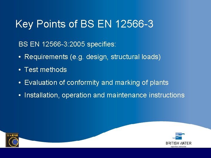 Key Points of BS EN 12566 -3: 2005 specifies: • Requirements (e. g. design,