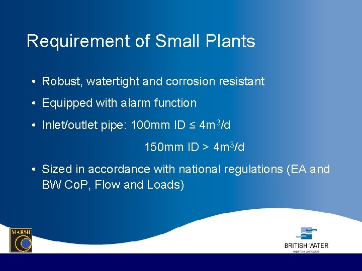 Requirement of Small Plants • Robust, watertight and corrosion resistant • Equipped with alarm