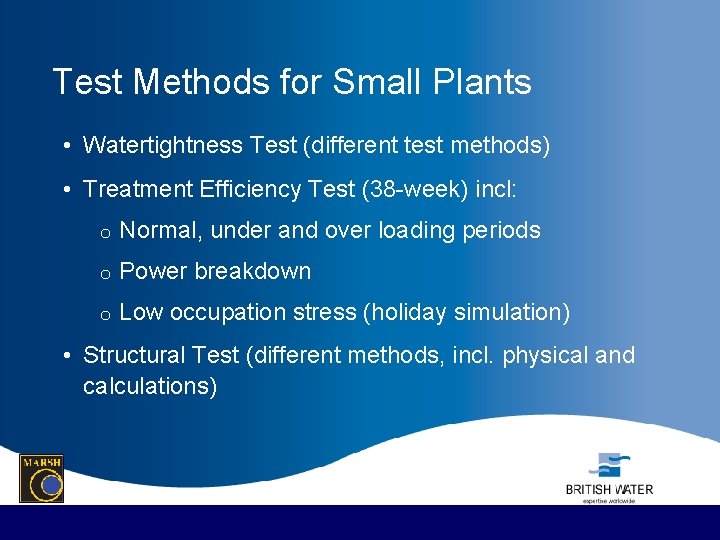 Test Methods for Small Plants • Watertightness Test (different test methods) • Treatment Efficiency