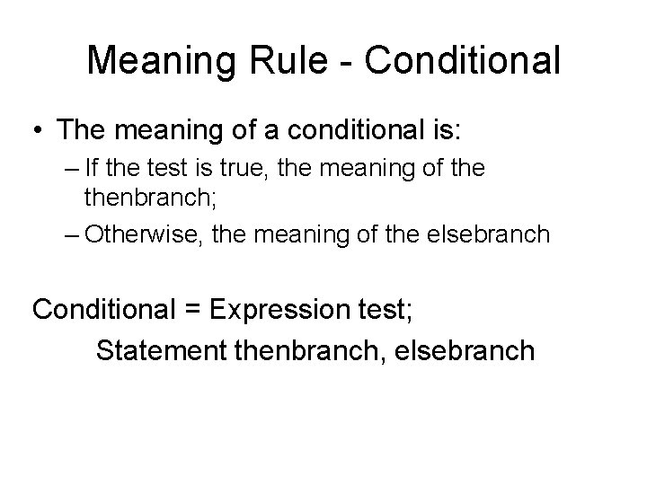 Meaning Rule - Conditional • The meaning of a conditional is: – If the