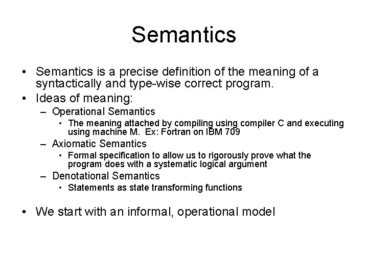 Semantics • Semantics is a precise definition of the meaning of a syntactically and