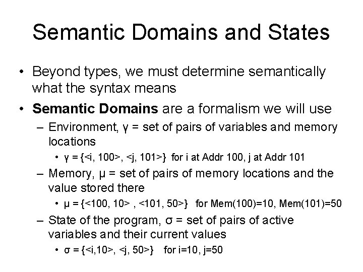 Semantic Domains and States • Beyond types, we must determine semantically what the syntax