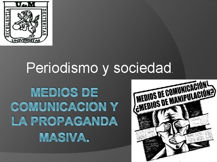 Periodismo y sociedad. MEDIOS DE COMUNICACIÓN Y LA PROPAGANDA MASIVA. 