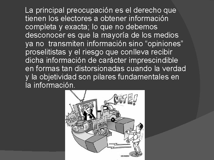  La principal preocupación es el derecho que tienen los electores a obtener información