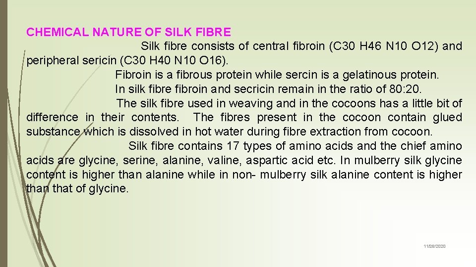 CHEMICAL NATURE OF SILK FIBRE Silk fibre consists of central fibroin (C 30 H