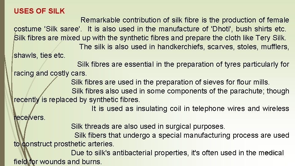 USES OF SILK Remarkable contribution of silk fibre is the production of female costume