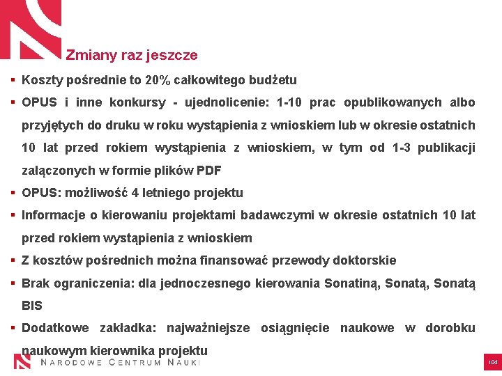Zmiany raz jeszcze § Koszty pośrednie to 20% całkowitego budżetu § OPUS i inne Zmiany raz jeszcze § Koszty pośrednie to 20% całkowitego budżetu § OPUS i inne