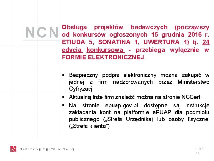 NCN Obsługa projektów badawczych (począwszy od konkursów ogłoszonych 15 grudnia 2016 r. ETIUDA 5,