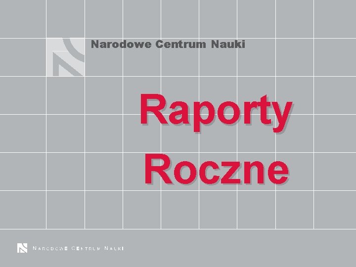 Narodowe Centrum Nauki Raporty Roczne 