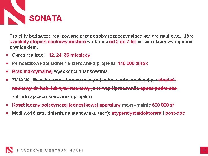 SONATA Projekty badawcze realizowane przez osoby rozpoczynające karierę naukową, które uzyskały stopień naukowy doktora