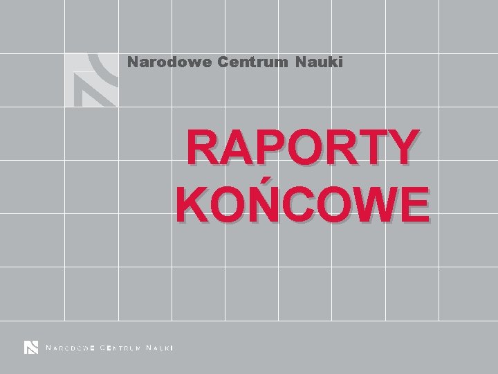 Narodowe Centrum Nauki RAPORTY KOŃCOWE 