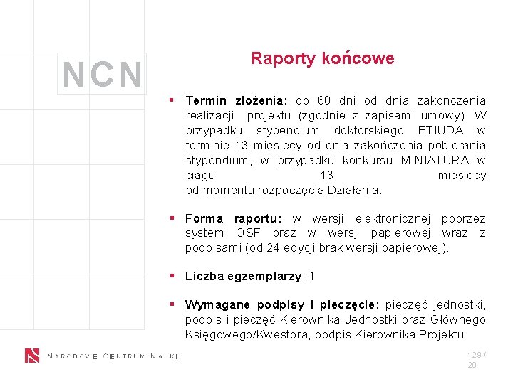 NCN Raporty końcowe § Termin złożenia: do 60 dni od dnia zakończenia realizacji projektu