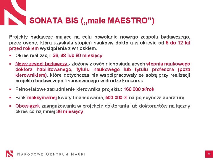 SONATA BIS („małe MAESTRO”) Projekty badawcze mające na celu powołanie nowego zespołu badawczego, przez