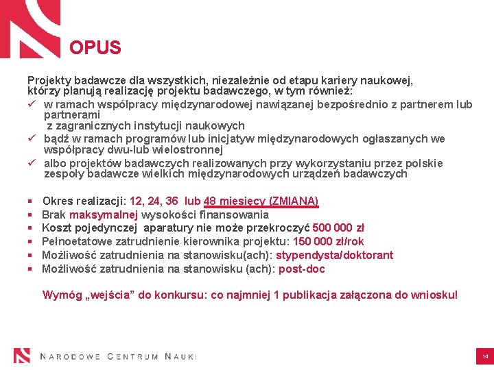 OPUS Projekty badawcze dla wszystkich, niezależnie od etapu kariery naukowej, którzy planują realizację projektu