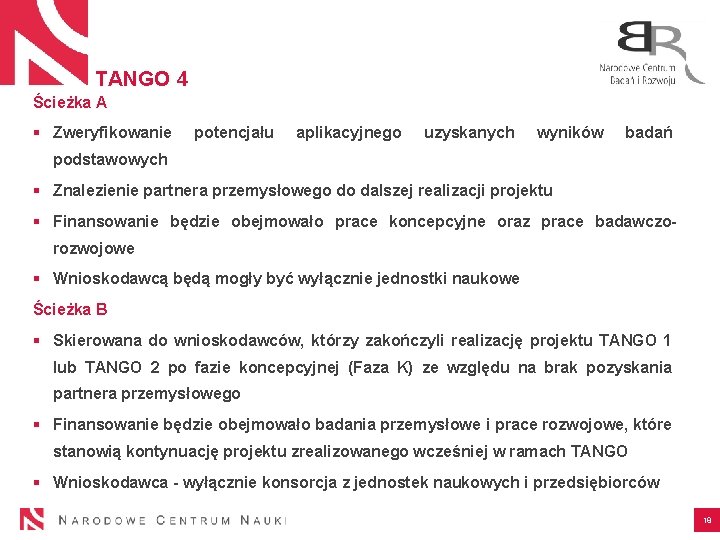 TANGO 4 Ścieżka A § Zweryfikowanie potencjału aplikacyjnego uzyskanych wyników badań podstawowych § Znalezienie