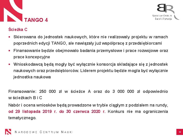 TANGO 4 Ścieżka C § Skierowana do jednostek naukowych, które nie realizowały projektu w