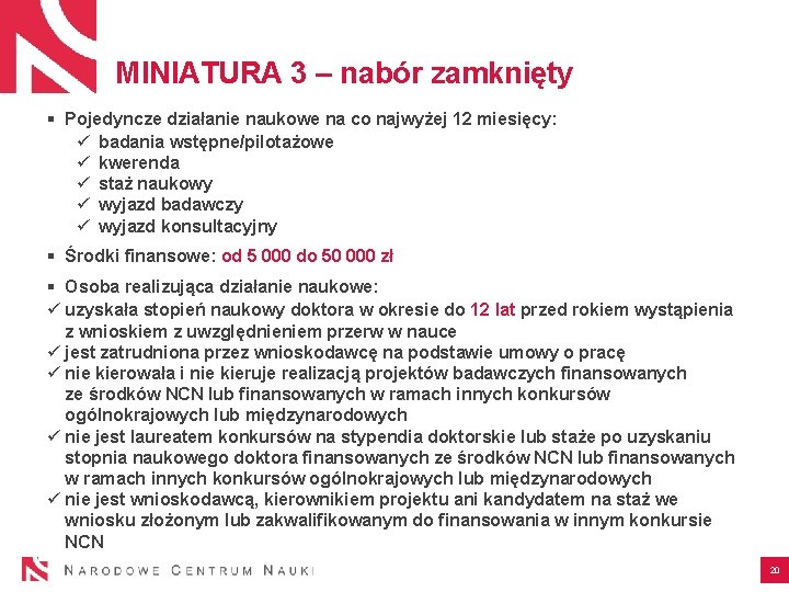 MINIATURA 3 – nabór zamknięty § Pojedyncze działanie naukowe na co najwyżej 12 miesięcy: