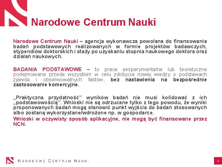 Narodowe Centrum Nauki – agencja wykonawcza powołana do finansowania badań podstawowych realizowanych w formie