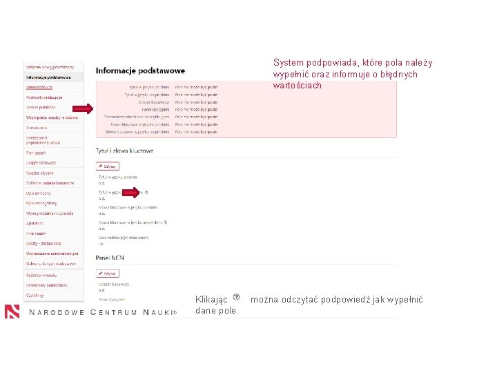 System podpowiada, które pola należy wypełnić oraz informuje o błędnych wartościach Klikając można odczytać