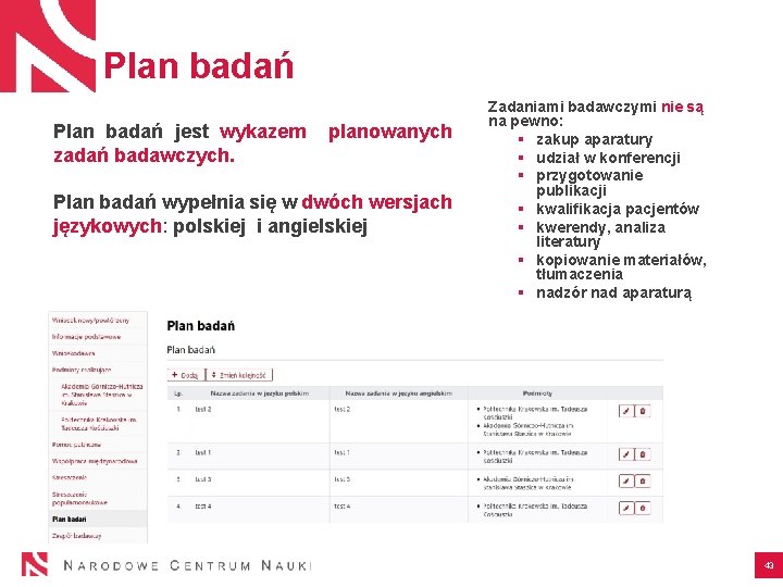  Plan badań jest wykazem planowanych zadań badawczych. Plan badań wypełnia się w dwóch