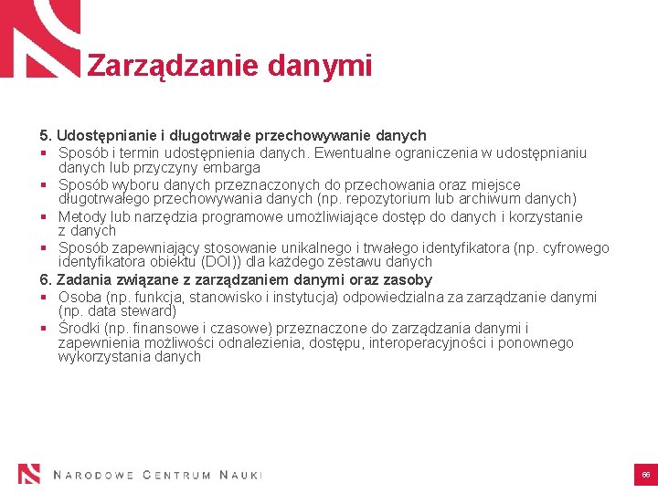 Zarządzanie danymi 5. Udostępnianie i długotrwałe przechowywanie danych § Sposób i termin udostępnienia danych.