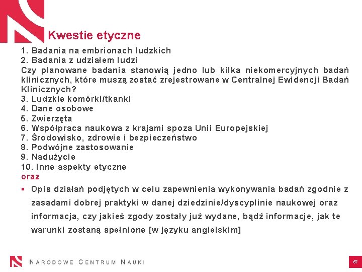 Kwestie etyczne 1. Badania na embrionach ludzkich 2. Badania z udziałem ludzi Czy planowane