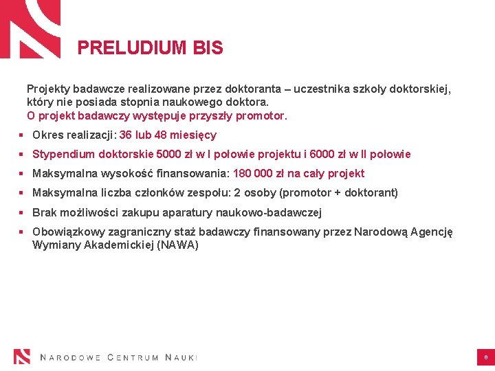 PRELUDIUM BIS Projekty badawcze realizowane przez doktoranta – uczestnika szkoły doktorskiej, który nie posiada