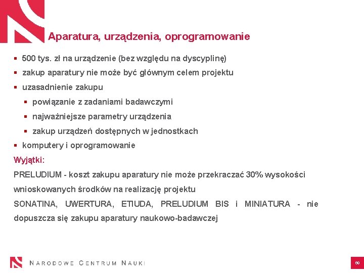 Aparatura, urządzenia, oprogramowanie § 500 tys. zł na urządzenie (bez względu na dyscyplinę) §