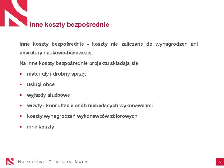 Inne koszty bezpośrednie - koszty nie zaliczane do wynagrodzeń ani aparatury naukowo-badawczej. Na inne