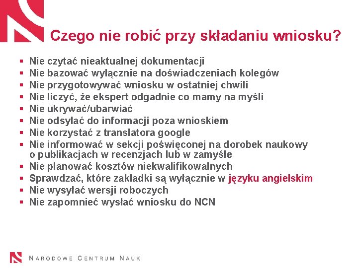 Czego nie robić przy składaniu wniosku? § § § Nie czytać nieaktualnej dokumentacji Nie