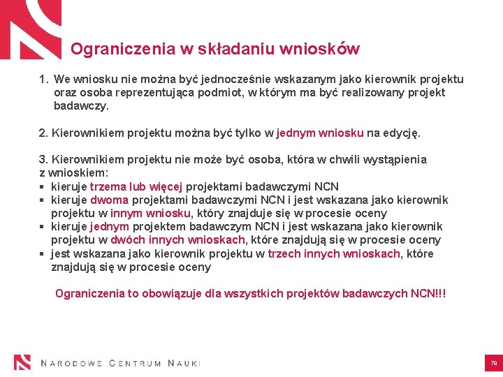 Ograniczenia w składaniu wniosków 1. We wniosku nie można być jednocześnie wskazanym jako kierownik