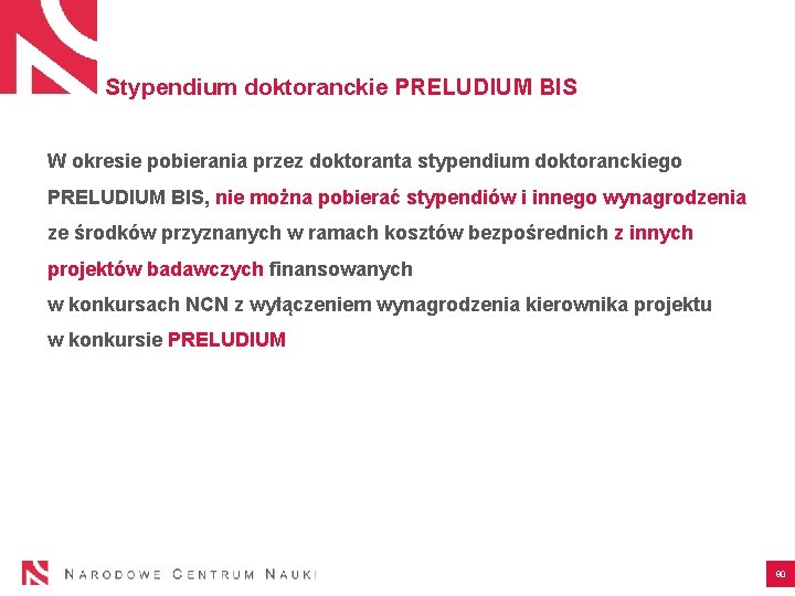 Stypendium doktoranckie PRELUDIUM BIS W okresie pobierania przez doktoranta stypendium doktoranckiego PRELUDIUM BIS, nie