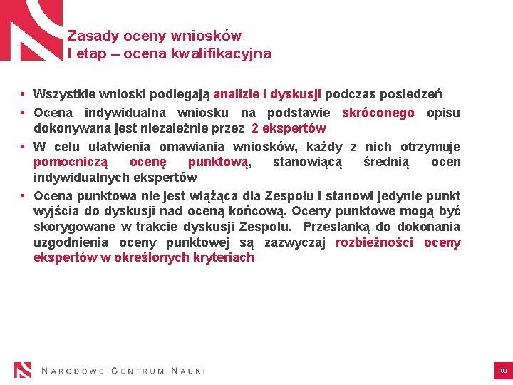 Zasady oceny wniosków I etap – ocena kwalifikacyjna § Wszystkie wnioski podlegają analizie i