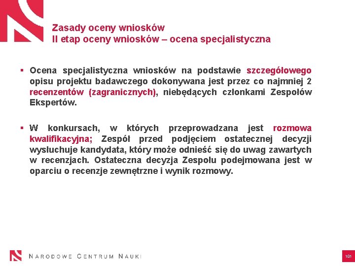 Zasady oceny wniosków II etap oceny wniosków – ocena specjalistyczna § Ocena specjalistyczna wniosków