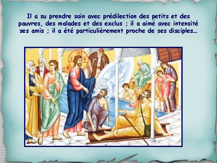 Il a su prendre soin avec prédilection des petits et des pauvres, des malades