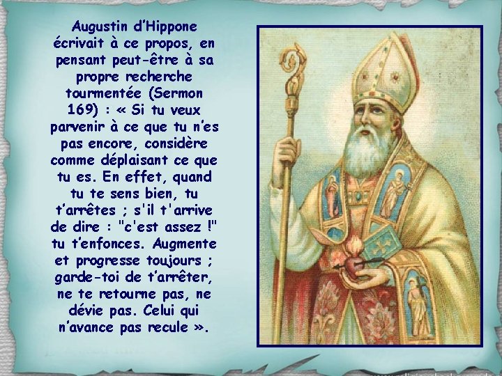 Augustin d’Hippone écrivait à ce propos, en pensant peut-être à sa propre recherche tourmentée