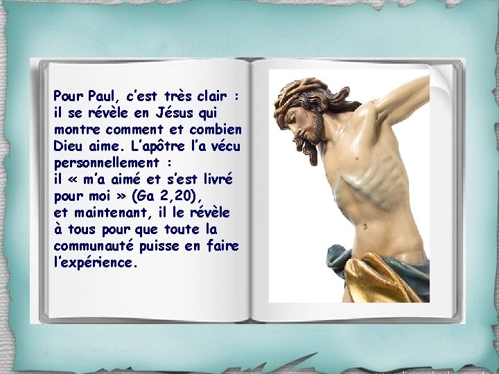 Pour Paul, c’est très clair : il se révèle en Jésus qui montre comment