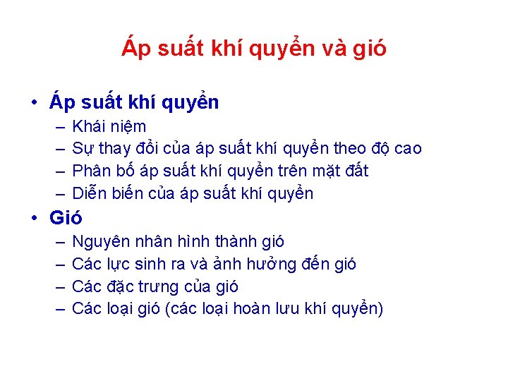 Áp suất khí quyển và gió • Áp suất khí quyển – – Khái