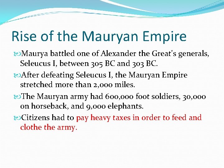 Rise of the Mauryan Empire Maurya battled one of Alexander the Great’s generals, Seleucus