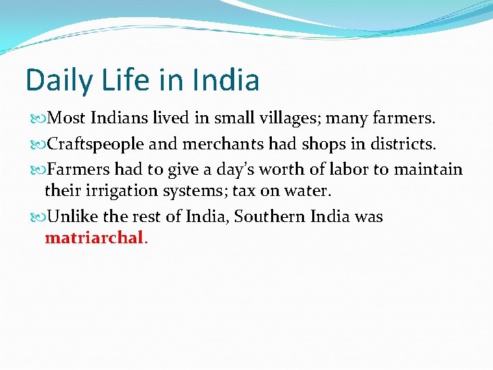 Daily Life in India Most Indians lived in small villages; many farmers. Craftspeople and